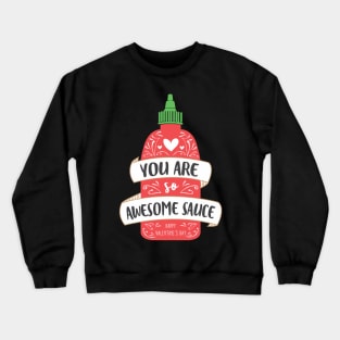 You Are Awesome Sauce Funny Valentine's Day Crewneck Sweatshirt